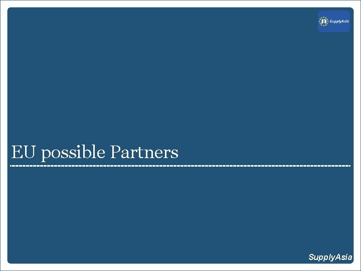 EU possible Partners Supply. Asia Type here level of Sensitivity : "Unrestricted", "Internal Use