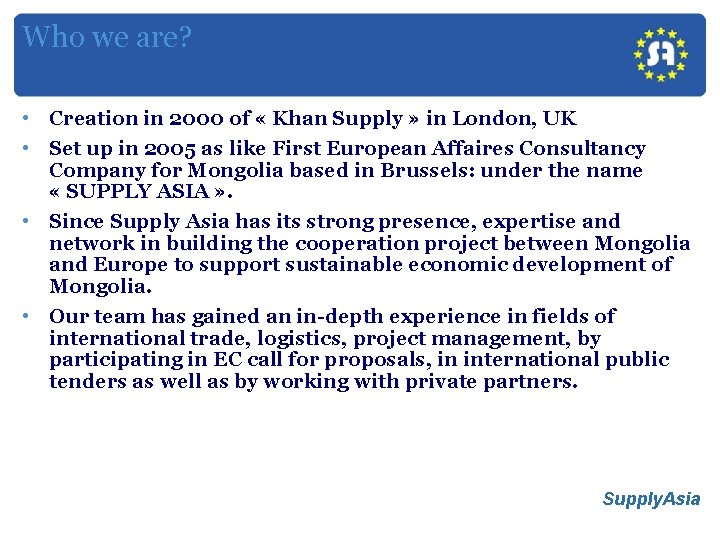 Who we are? • Creation in 2000 of « Khan Supply » in London,