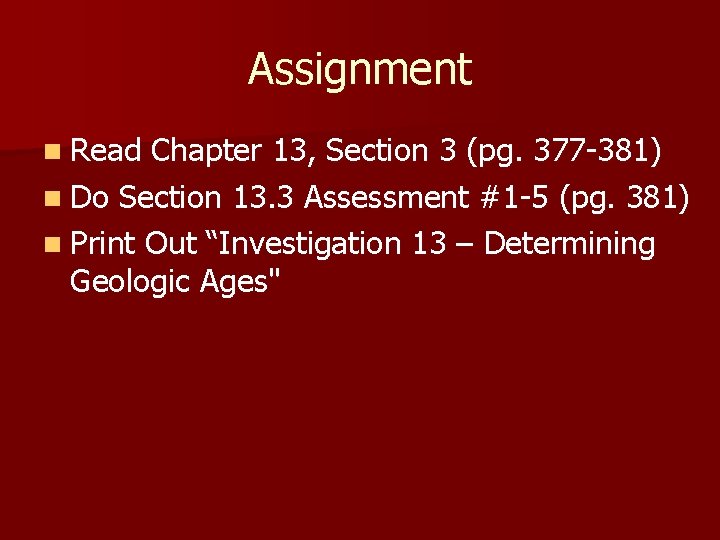 Assignment n Read Chapter 13, Section 3 (pg. 377 -381) n Do Section 13.