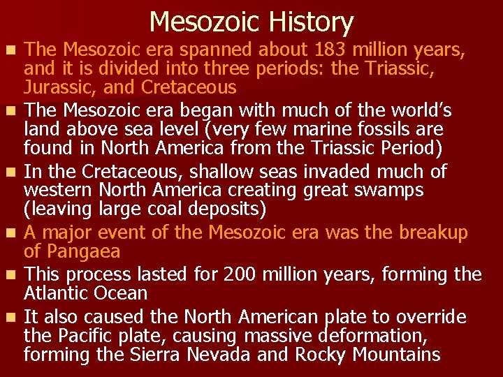 Mesozoic History n n n The Mesozoic era spanned about 183 million years, and