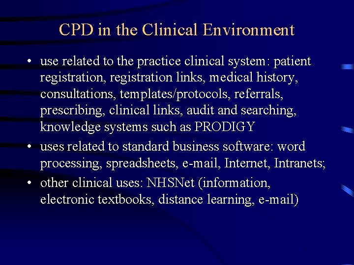 CPD in the Clinical Environment • use related to the practice clinical system: patient
