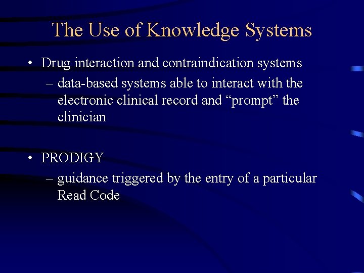 The Use of Knowledge Systems • Drug interaction and contraindication systems – data-based systems