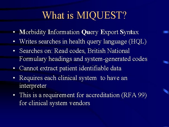 What is MIQUEST? • Morbidity Information Query Export Syntax • Writes searches in health