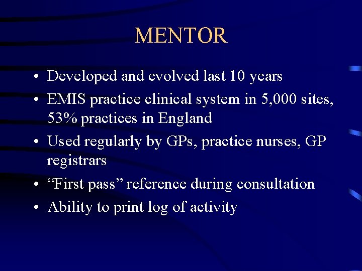 MENTOR • Developed and evolved last 10 years • EMIS practice clinical system in