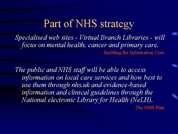 Part of NHS strategy Specialised web sites - Virtual Branch Libraries - will focus