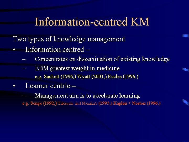 Information-centred KM Two types of knowledge management • Information centred – – – Concentrates