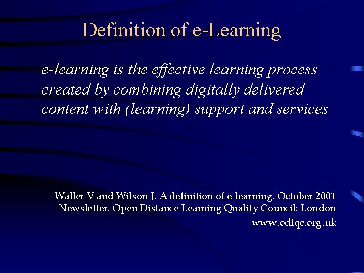 Definition of e-Learning e-learning is the effective learning process created by combining digitally delivered