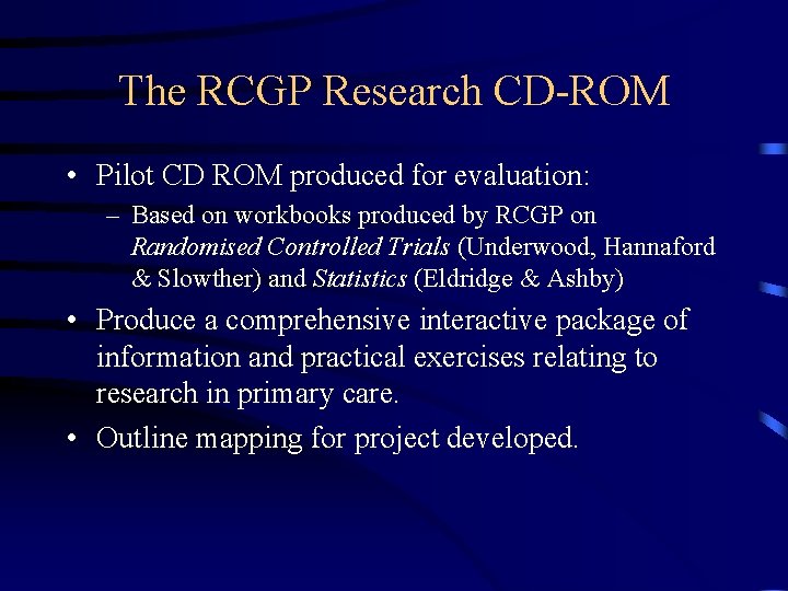 The RCGP Research CD-ROM • Pilot CD ROM produced for evaluation: – Based on