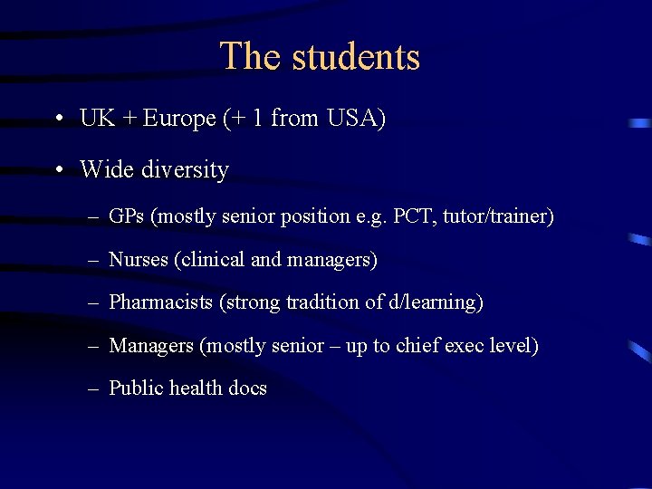 The students • UK + Europe (+ 1 from USA) • Wide diversity –