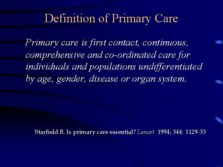 Definition of Primary Care Primary care is first contact, continuous, comprehensive and co-ordinated care