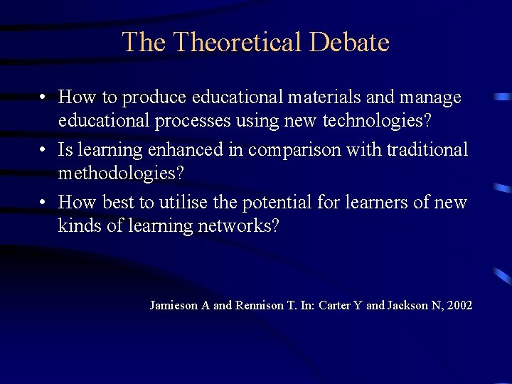 The Theoretical Debate • How to produce educational materials and manage educational processes using