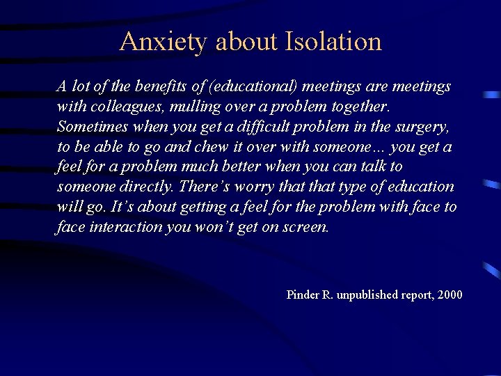 Anxiety about Isolation A lot of the benefits of (educational) meetings are meetings with