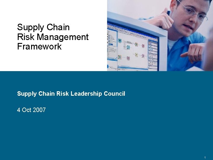 Supply Chain Risk Management Framework Supply Chain Risk Leadership Council 4 Oct 2007 Confidential