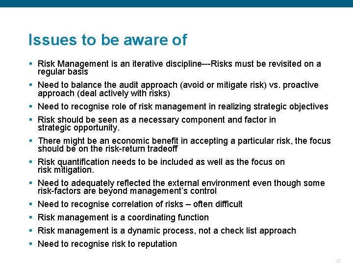 Issues to be aware of § Risk Management is an iterative discipline---Risks must be