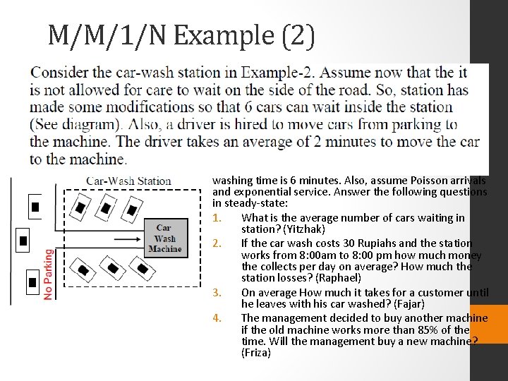 M/M/1/N Example (2) Assuming that the arrival rate is 9 cars per hour and