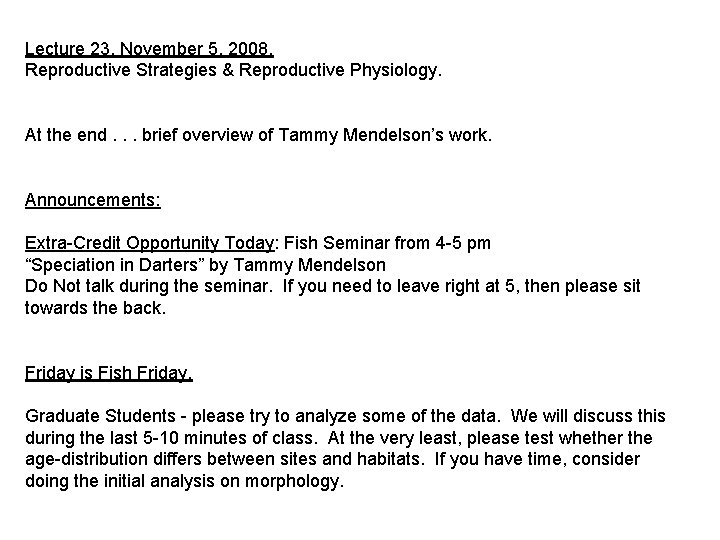 Lecture 23, November 5, 2008. Reproductive Strategies & Reproductive Physiology. At the end. .