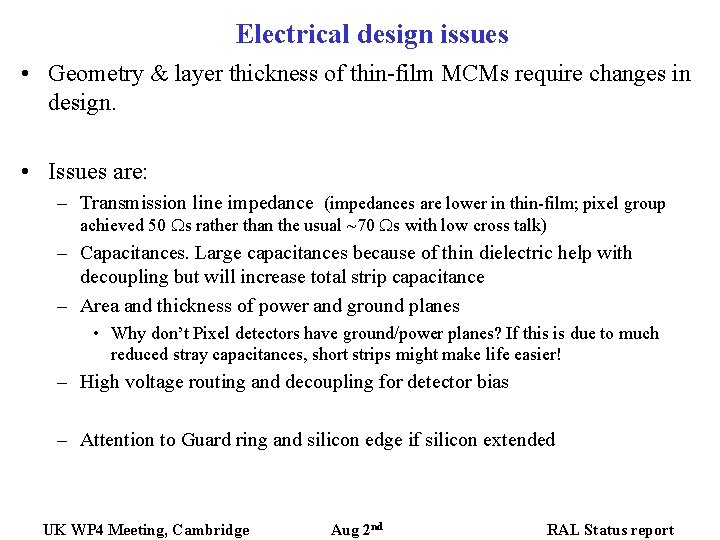Electrical design issues • Geometry & layer thickness of thin-film MCMs require changes in Electrical design issues • Geometry & layer thickness of thin-film MCMs require changes in