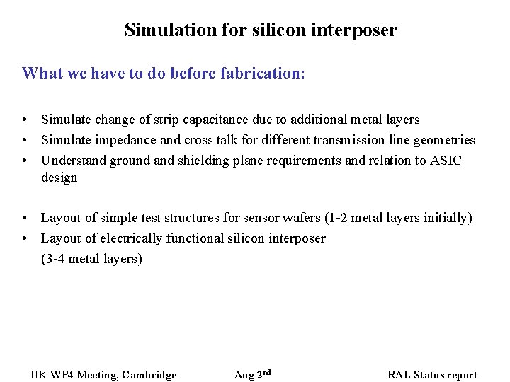 Simulation for silicon interposer What we have to do before fabrication: • Simulate change Simulation for silicon interposer What we have to do before fabrication: • Simulate change