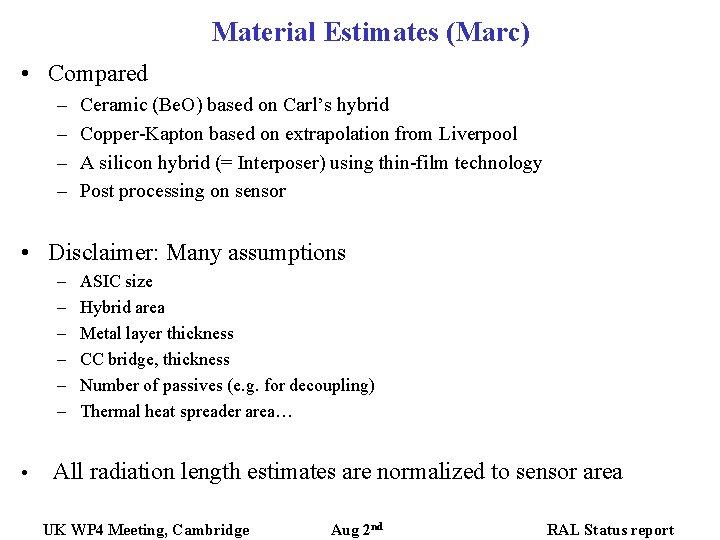 Material Estimates (Marc) • Compared – – Ceramic (Be. O) based on Carl’s hybrid Material Estimates (Marc) • Compared – – Ceramic (Be. O) based on Carl’s hybrid