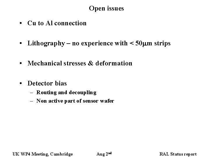 Open issues • Cu to Al connection • Lithography – no experience with < Open issues • Cu to Al connection • Lithography – no experience with <
