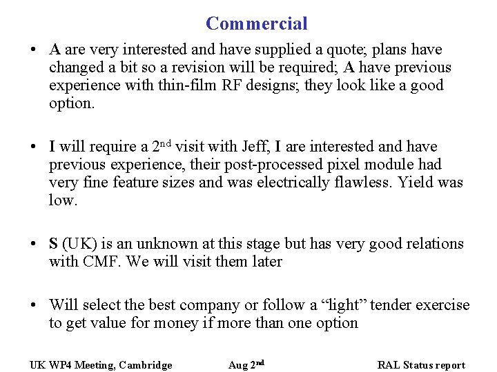 Commercial • A are very interested and have supplied a quote; plans have changed Commercial • A are very interested and have supplied a quote; plans have changed