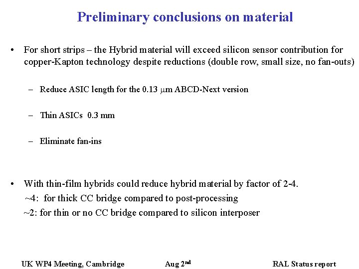 Preliminary conclusions on material • For short strips – the Hybrid material will exceed Preliminary conclusions on material • For short strips – the Hybrid material will exceed