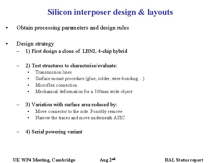 Silicon interposer design & layouts • Obtain processing parameters and design rules • Design Silicon interposer design & layouts • Obtain processing parameters and design rules • Design