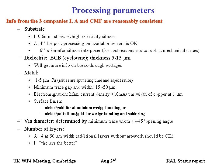 Processing parameters Info from the 3 companies I, A and CMF are reasonably consistent Processing parameters Info from the 3 companies I, A and CMF are reasonably consistent