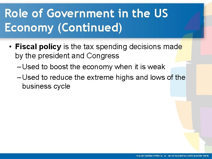 Role of Government in the US Economy (Continued) • Fiscal policy is the tax