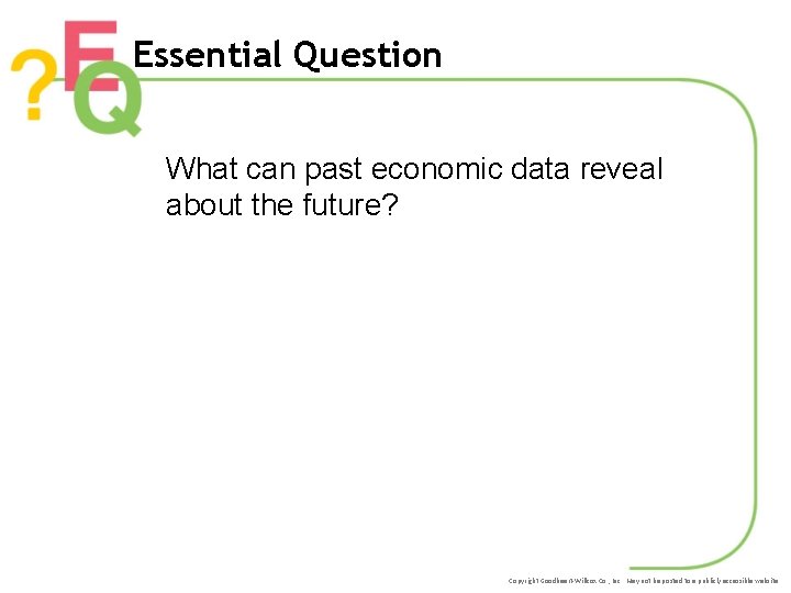Essential Question What can past economic data reveal about the future? Copyright Goodheart-Willcox Co.