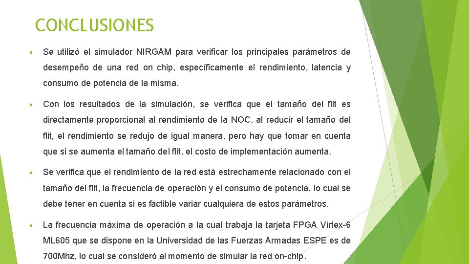 CONCLUSIONES Se utilizó el simulador NIRGAM para verificar los principales parámetros de desempeño de