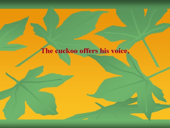 The cuckoo offers his voice, 