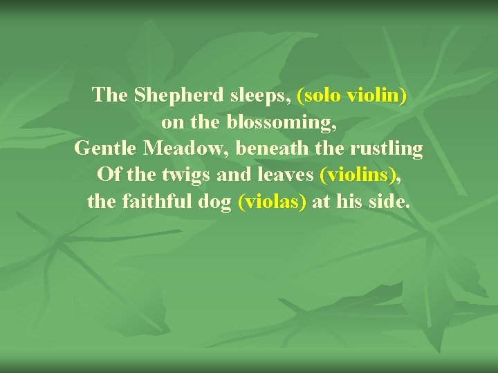 The Shepherd sleeps, (solo violin) on the blossoming, Gentle Meadow, beneath the rustling Of