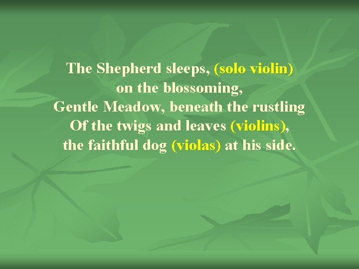 The Shepherd sleeps, (solo violin) on the blossoming, Gentle Meadow, beneath the rustling Of