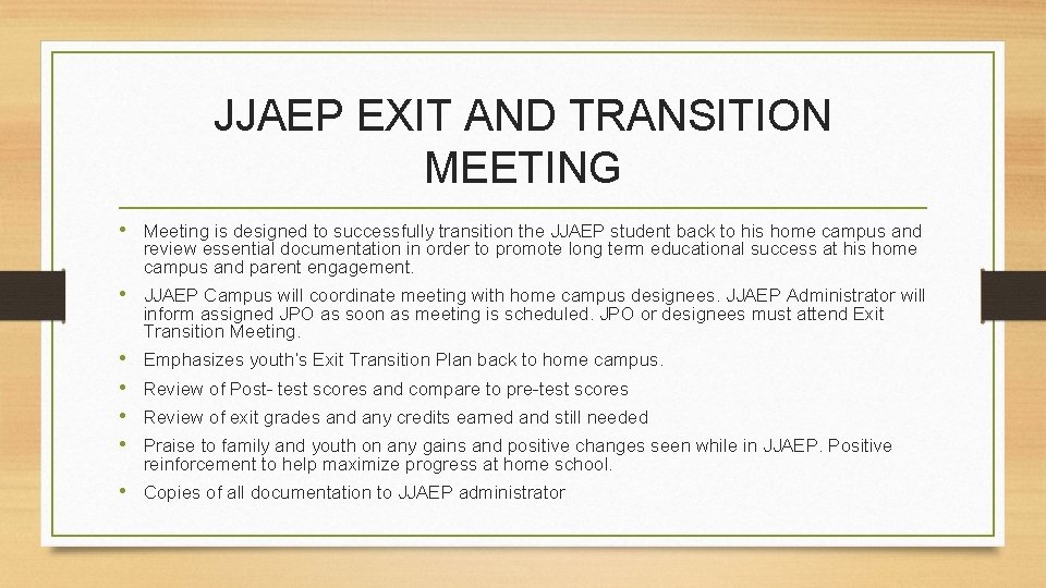 JJAEP EXIT AND TRANSITION MEETING • Meeting is designed to successfully transition the JJAEP