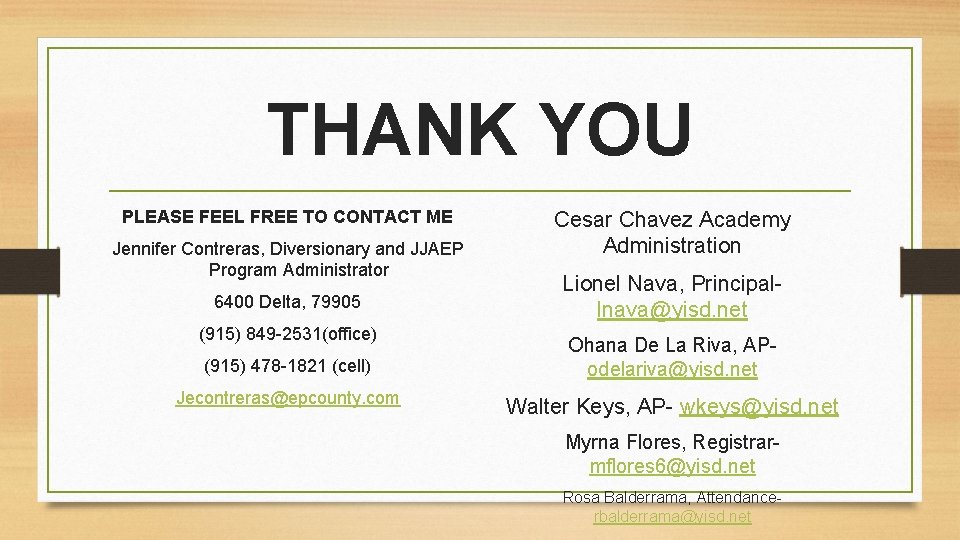 THANK YOU PLEASE FEEL FREE TO CONTACT ME Jennifer Contreras, Diversionary and JJAEP Program