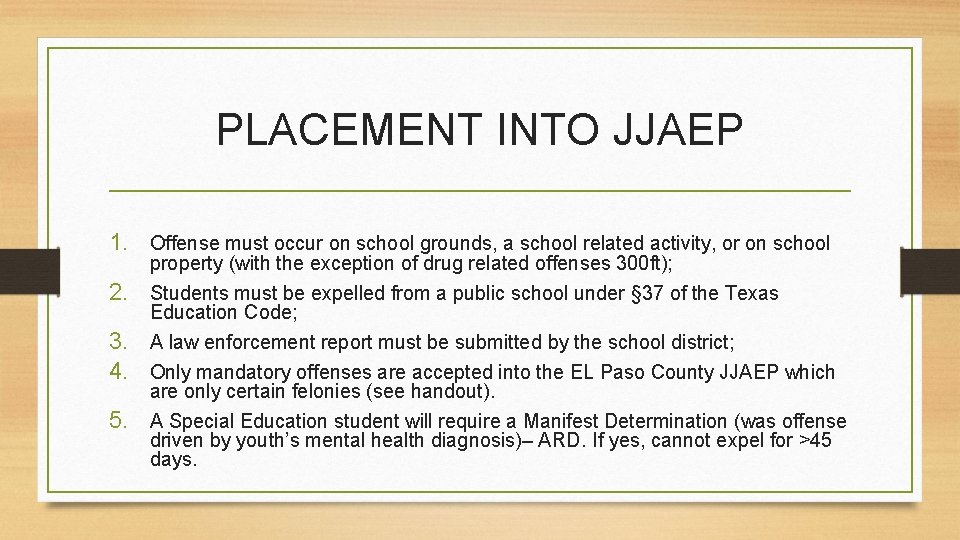 PLACEMENT INTO JJAEP 1. Offense must occur on school grounds, a school related activity,