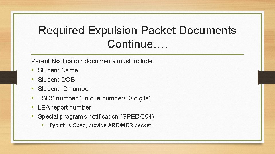 Required Expulsion Packet Documents Continue…. Parent Notification documents must include: • Student Name •