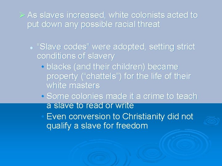 Ø As slaves increased, white colonists acted to put down any possible racial threat