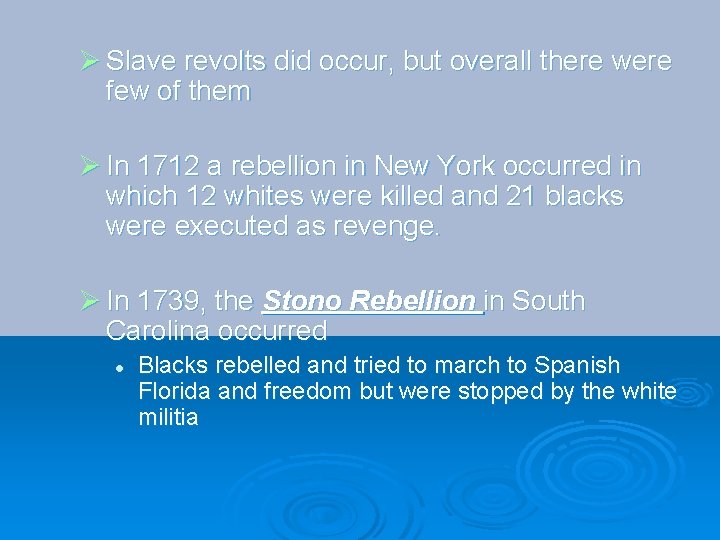 Ø Slave revolts did occur, but overall there were few of them Ø In
