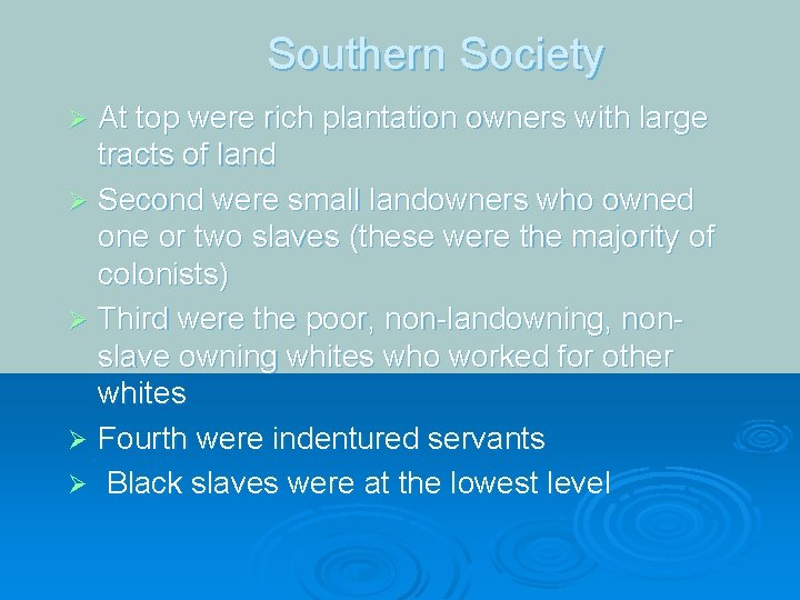 Southern Society At top were rich plantation owners with large tracts of land Ø