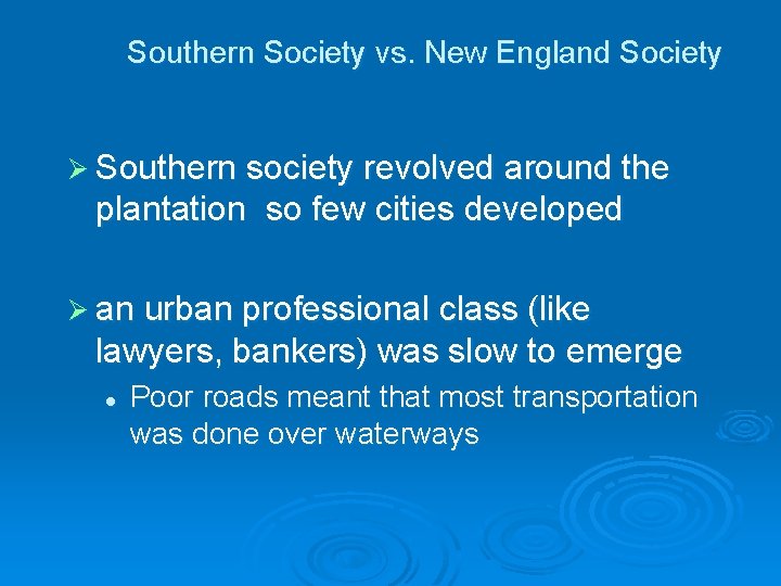 Southern Society vs. New England Society Ø Southern society revolved around the plantation so