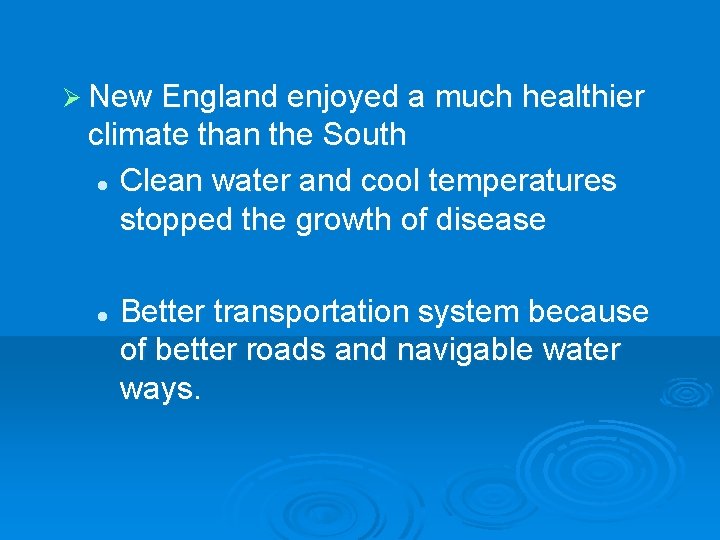 Ø New England enjoyed a much healthier climate than the South l Clean water