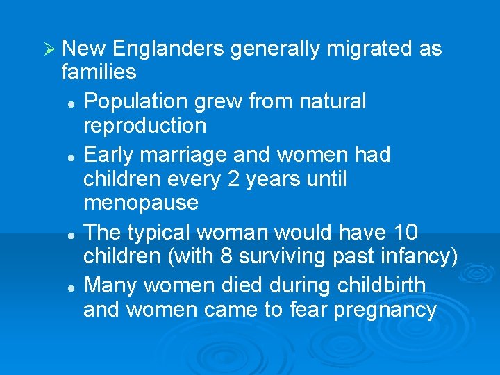 Ø New Englanders generally migrated as families l Population grew from natural reproduction l