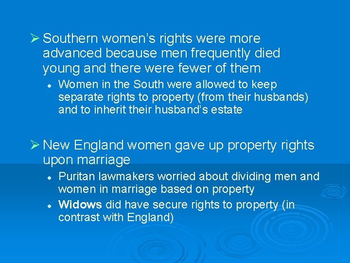 Ø Southern women’s rights were more advanced because men frequently died young and there