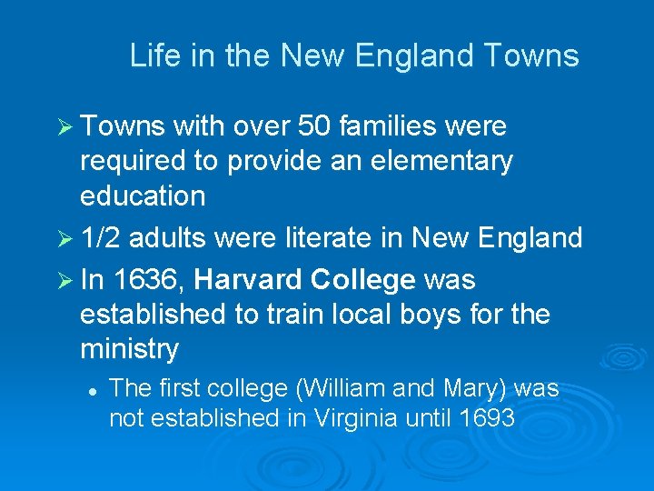 Life in the New England Towns Ø Towns with over 50 families were required