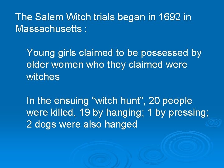 The Salem Witch trials began in 1692 in Massachusetts : Young girls claimed to