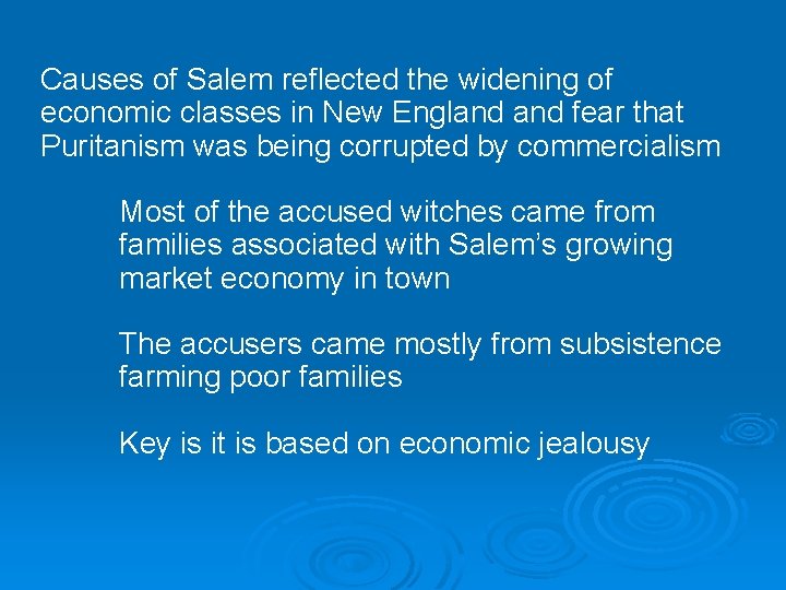 Causes of Salem reflected the widening of economic classes in New England fear that