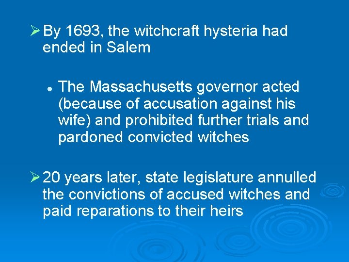 Ø By 1693, the witchcraft hysteria had ended in Salem l The Massachusetts governor