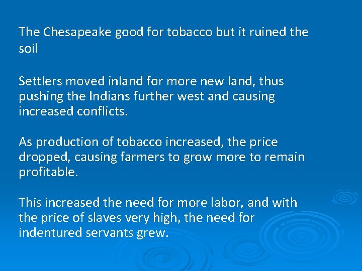 The Chesapeake good for tobacco but it ruined the soil Settlers moved inland for